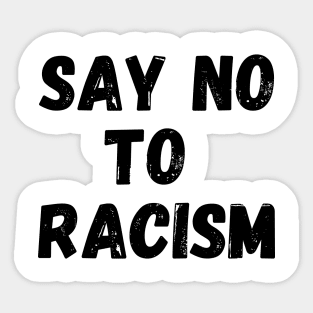 Say No to Racism Anti Racism Sticker